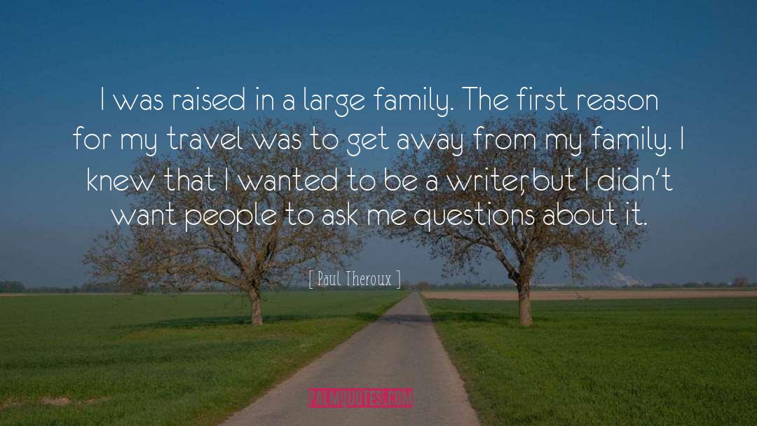 Family Travel quotes by Paul Theroux