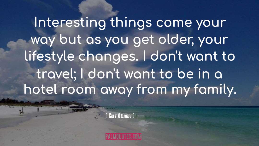 Family Travel quotes by Gary Oldman