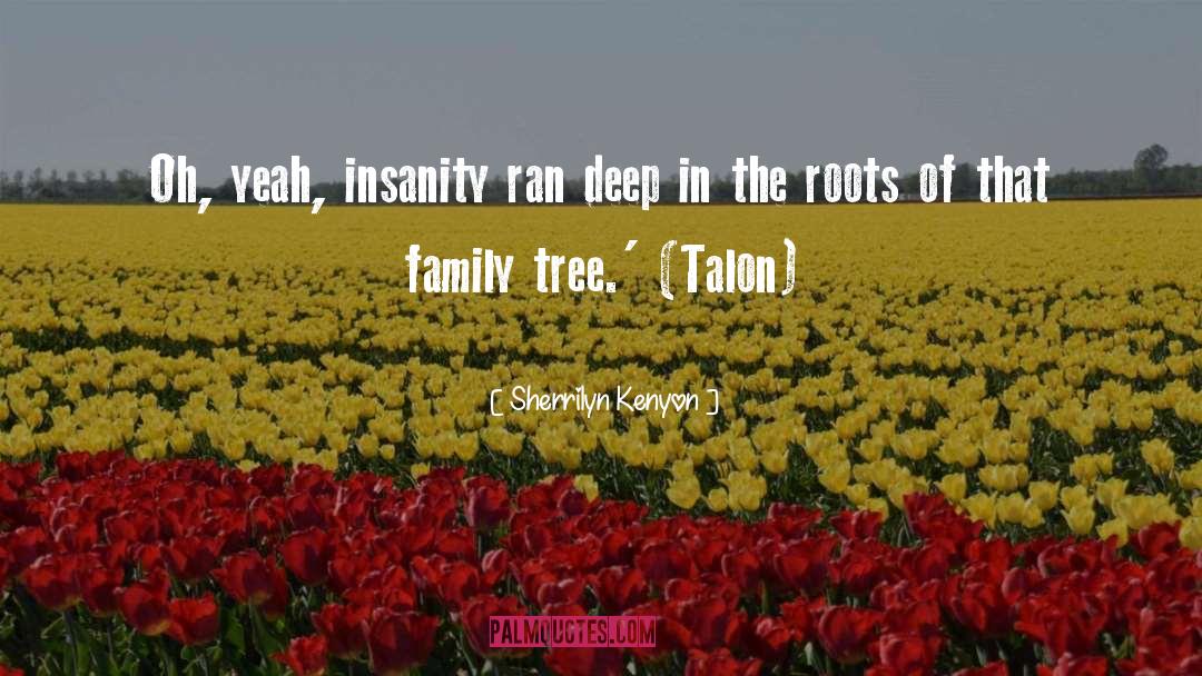 Family Tree quotes by Sherrilyn Kenyon