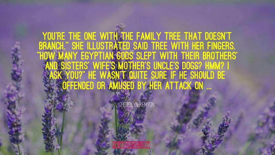 Family Tree quotes by Sherrilyn Kenyon