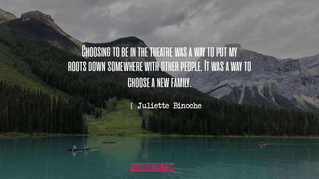 Family Trees quotes by Juliette Binoche