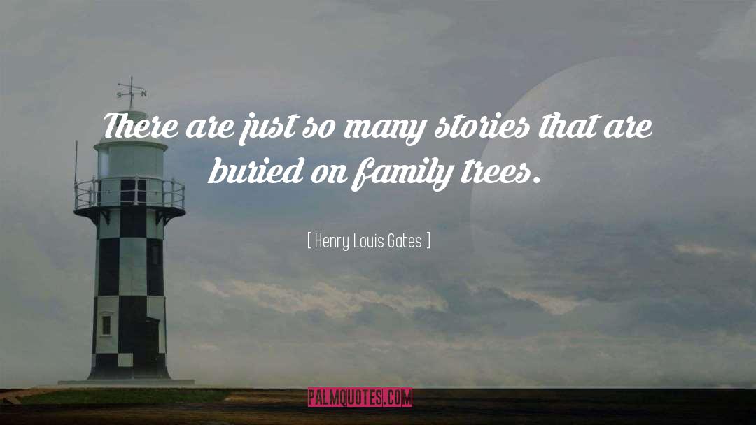 Family Trees quotes by Henry Louis Gates