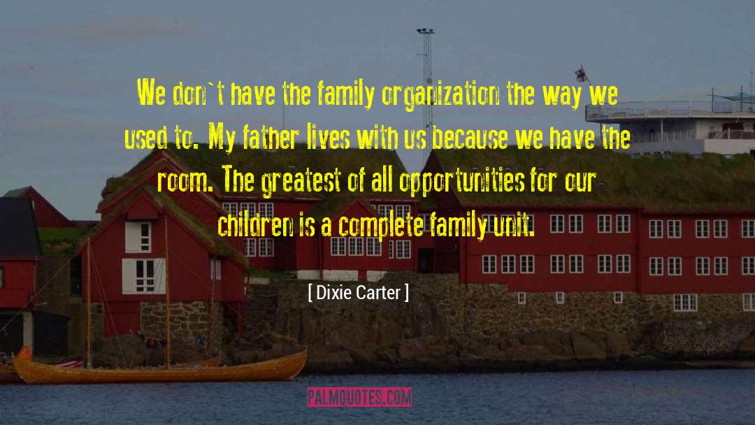 Family Unit quotes by Dixie Carter