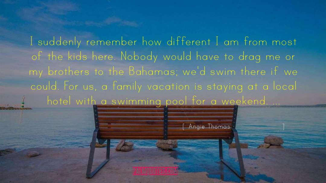 Family Vacation quotes by Angie Thomas