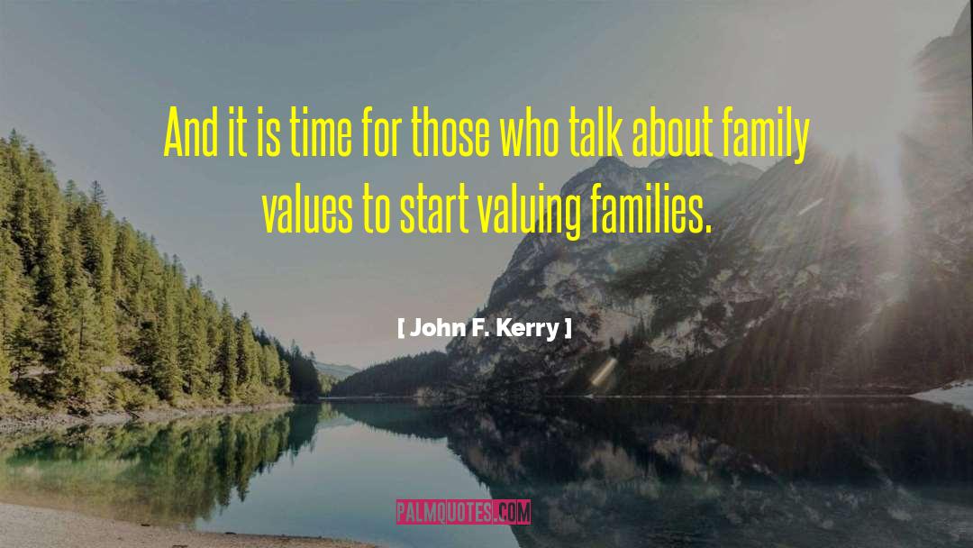 Family Values quotes by John F. Kerry