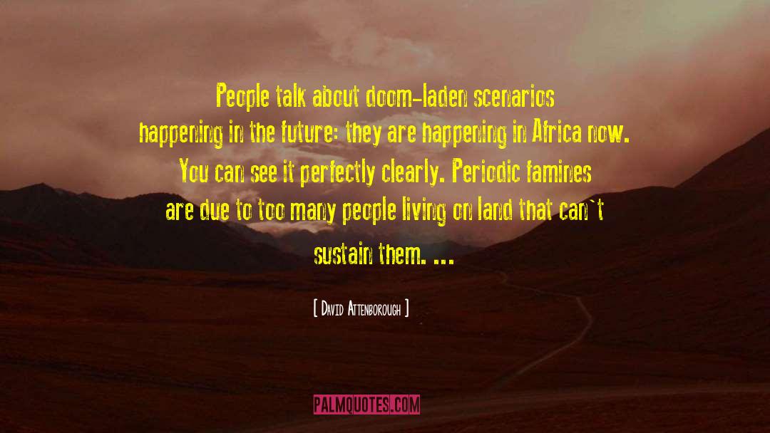 Famine quotes by David Attenborough