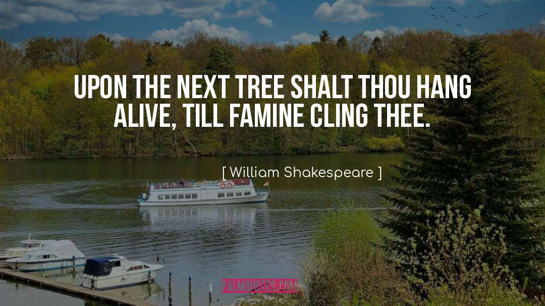 Famine quotes by William Shakespeare