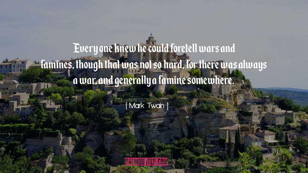 Famines quotes by Mark Twain