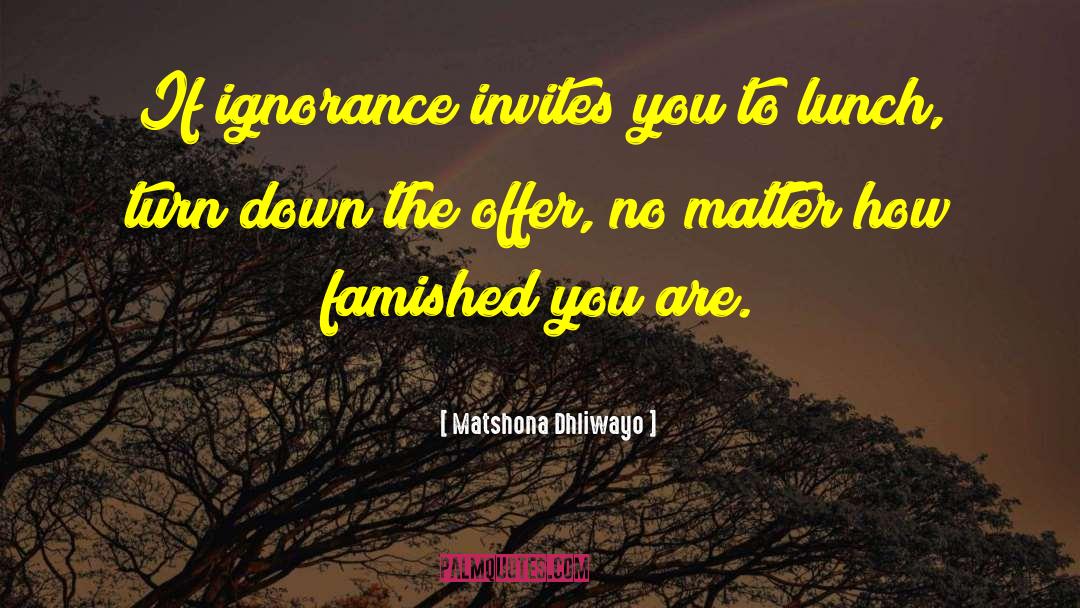 Famished quotes by Matshona Dhliwayo