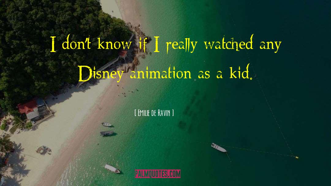 Famous 3d Animation quotes by Emilie De Ravin