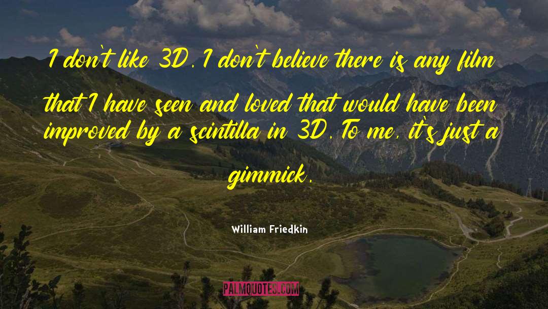 Famous 3d Animation quotes by William Friedkin