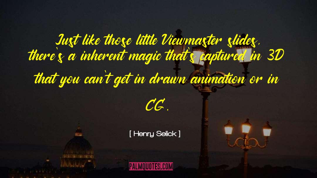 Famous 3d Animation quotes by Henry Selick