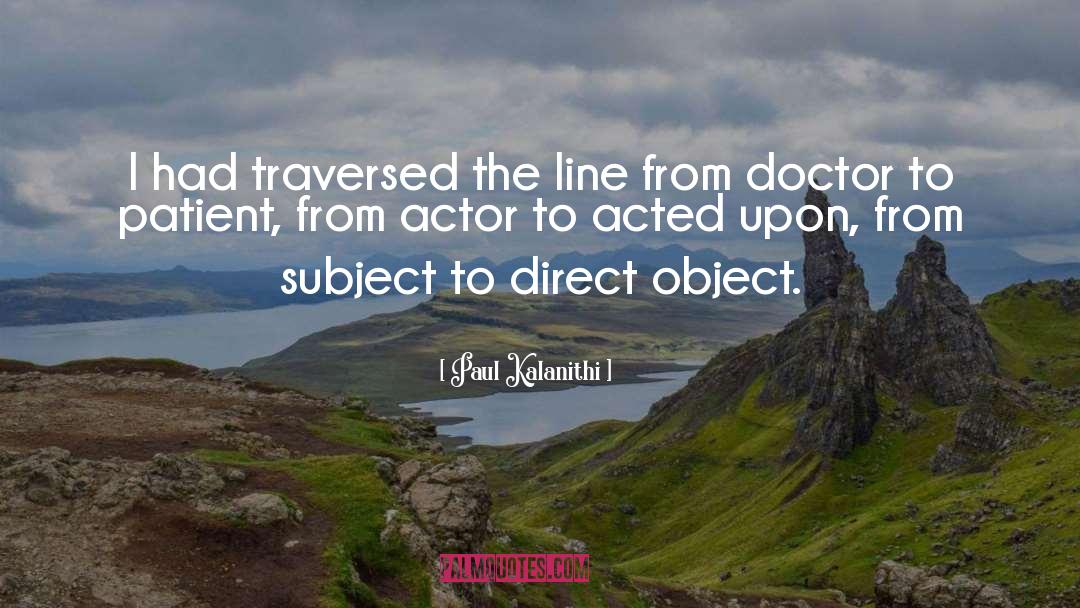 Famous Actor quotes by Paul Kalanithi