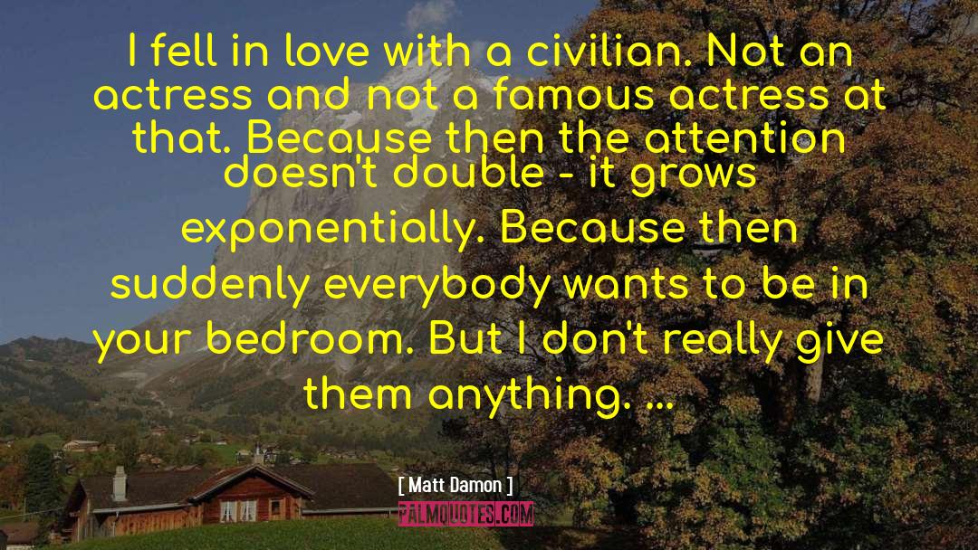 Famous Actress quotes by Matt Damon