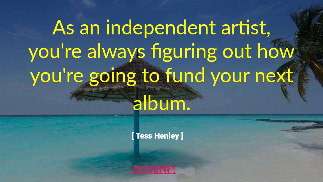 Famous Artist quotes by Tess Henley