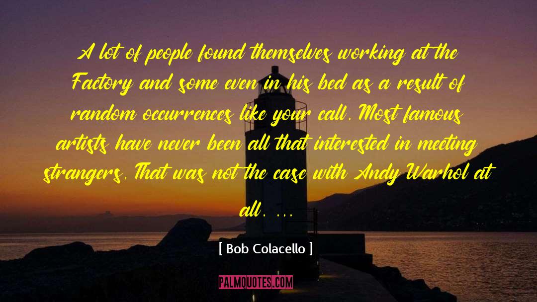 Famous Artists quotes by Bob Colacello