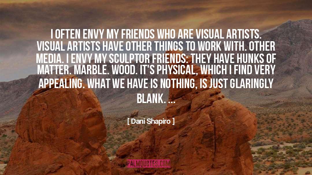 Famous Artists quotes by Dani Shapiro