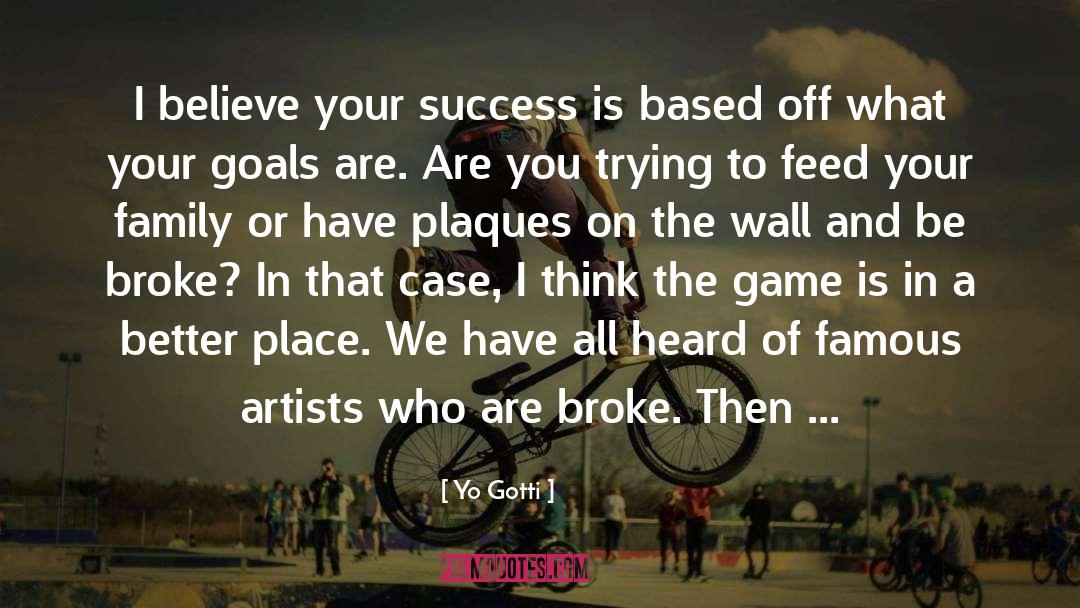 Famous Artists quotes by Yo Gotti