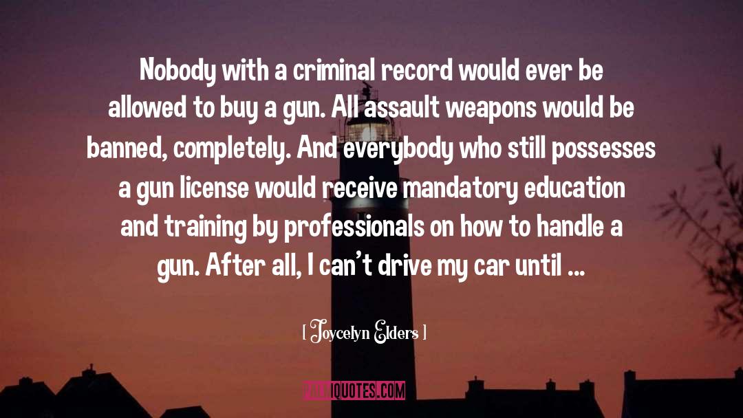 Famous Assault Weapons quotes by Joycelyn Elders