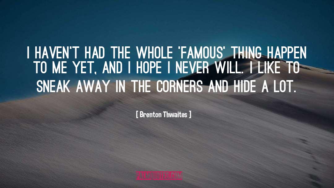 Famous Authors quotes by Brenton Thwaites