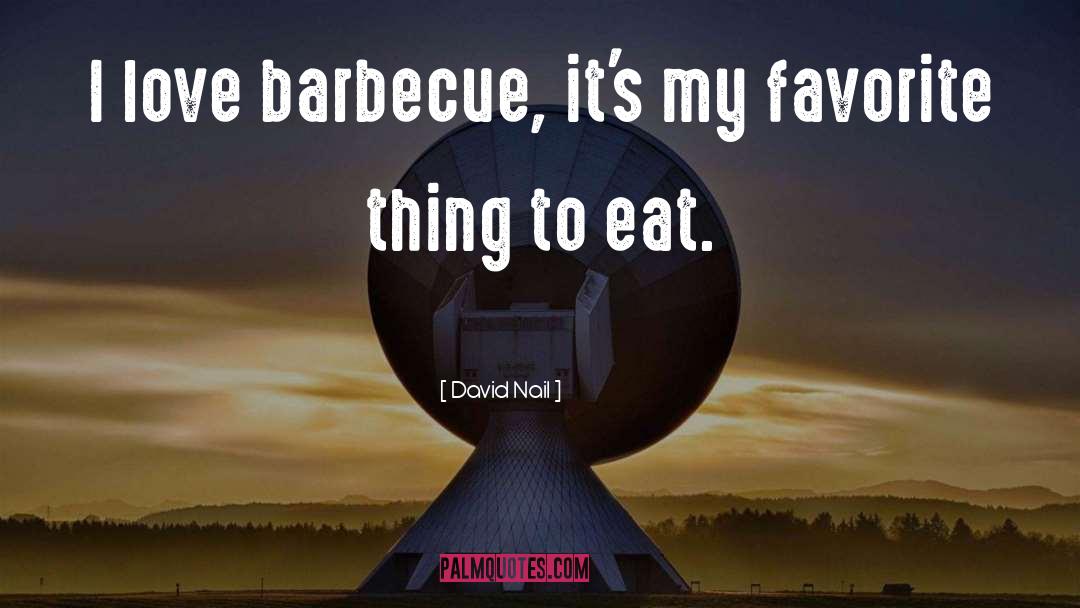 Famous Barbecue quotes by David Nail