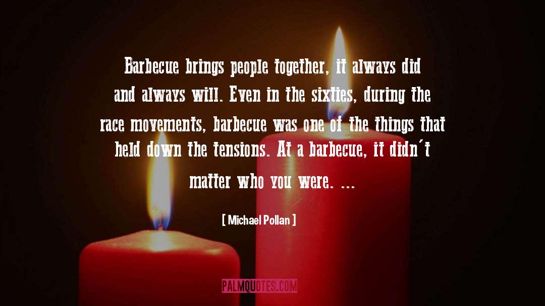Famous Barbecue quotes by Michael Pollan