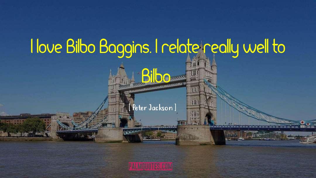 Famous Bilbo quotes by Peter Jackson