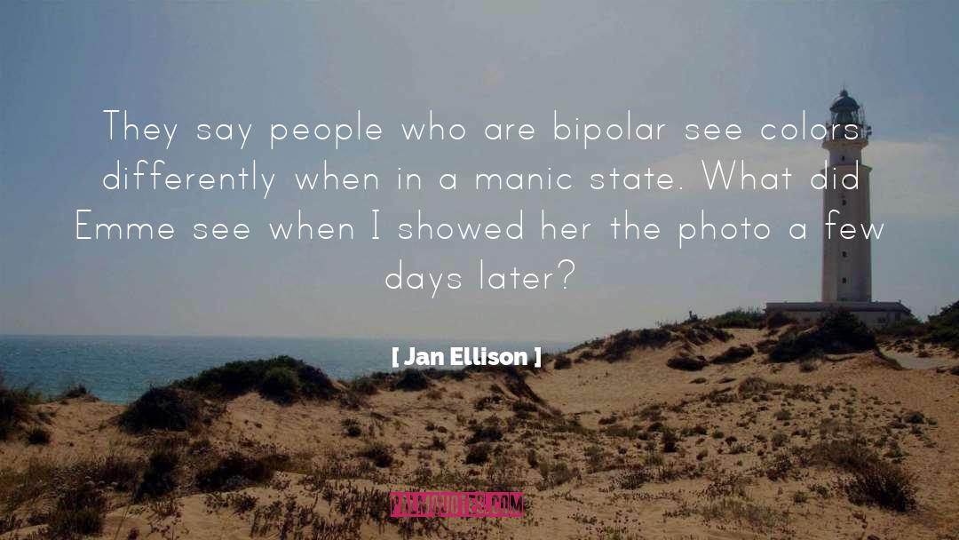 Famous Bipolar People quotes by Jan Ellison