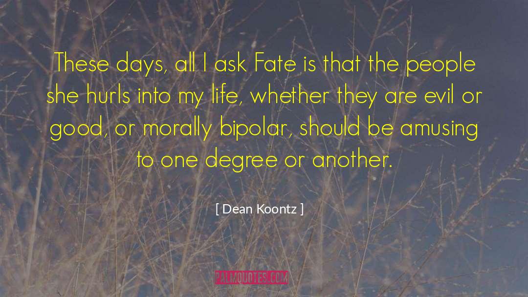 Famous Bipolar People quotes by Dean Koontz