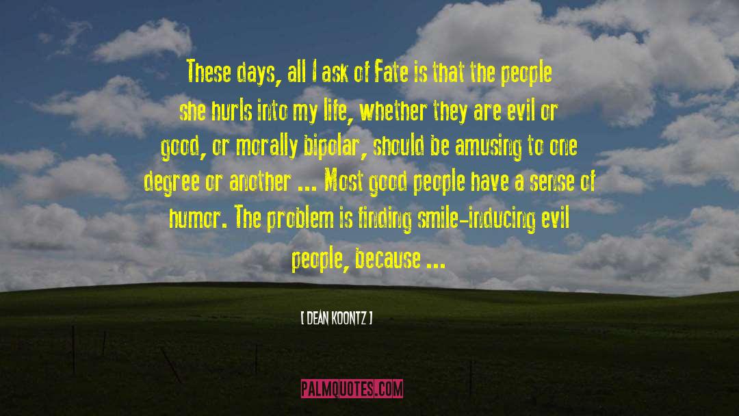 Famous Bipolar People quotes by Dean Koontz