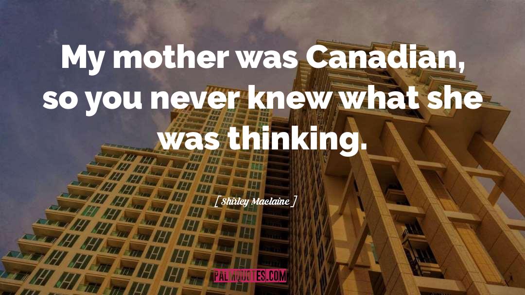 Famous Canadian Peacekeeping quotes by Shirley Maclaine