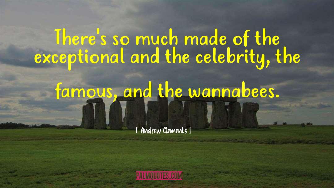 Famous Celebrity quotes by Andrew Clements