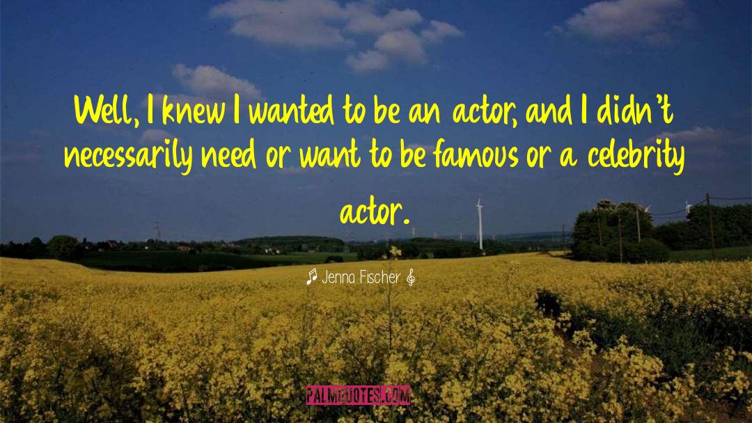 Famous Celebrity quotes by Jenna Fischer