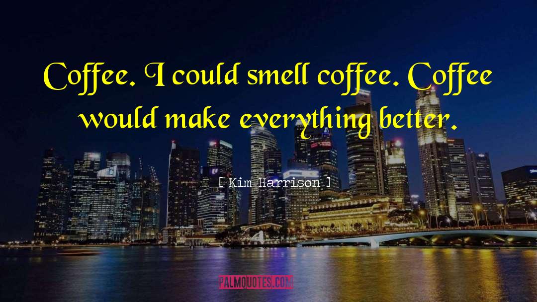 Famous Coffee House quotes by Kim Harrison