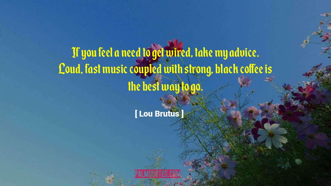 Famous Coffee House quotes by Lou Brutus