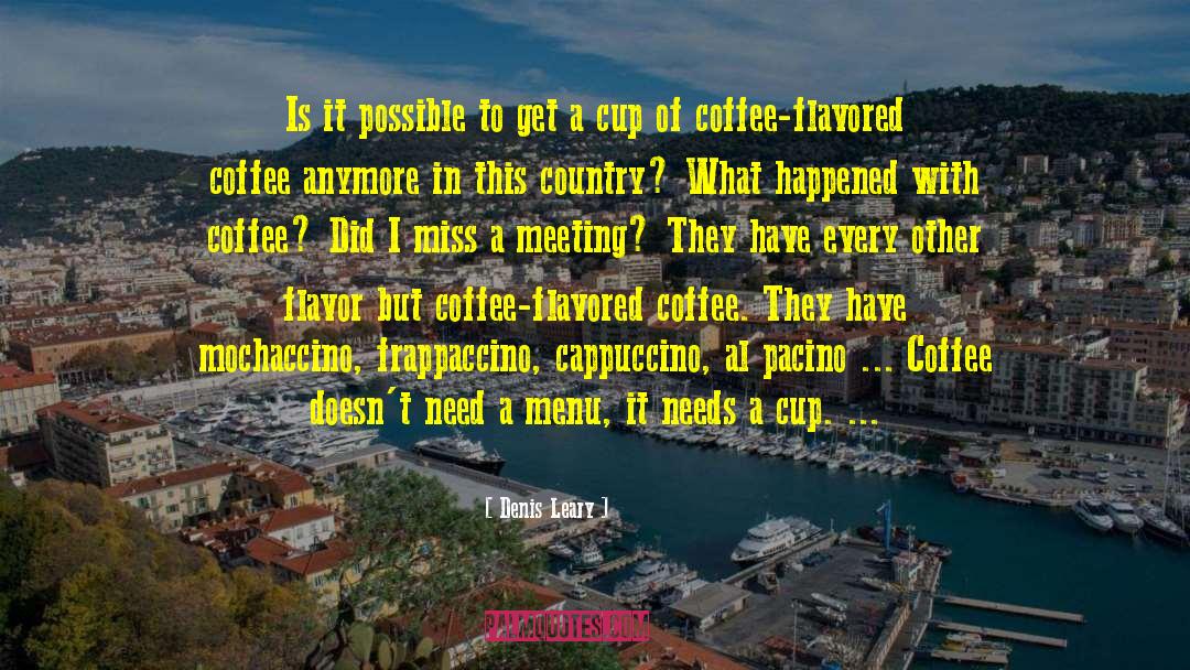 Famous Coffee House quotes by Denis Leary