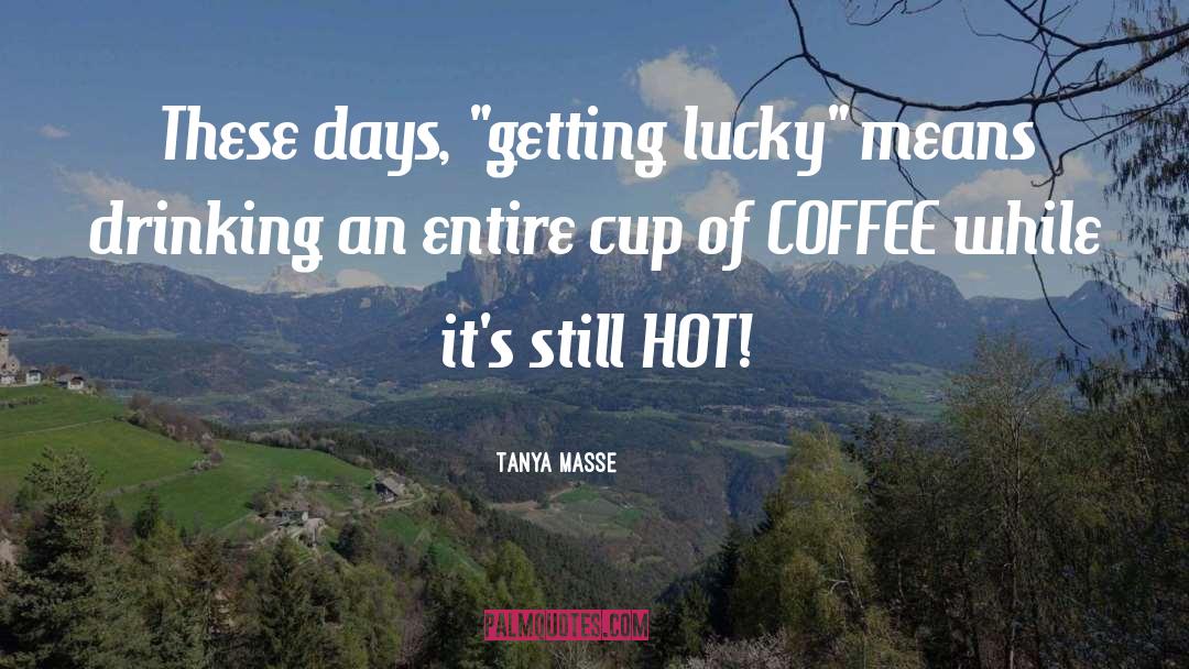 Famous Coffee House quotes by Tanya Masse