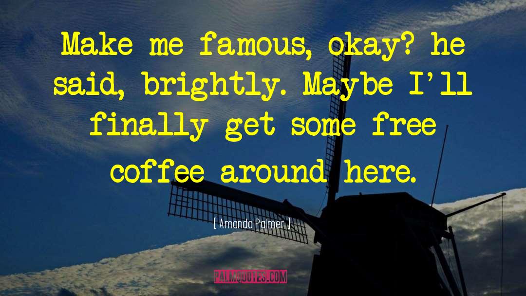 Famous Coffee House quotes by Amanda Palmer