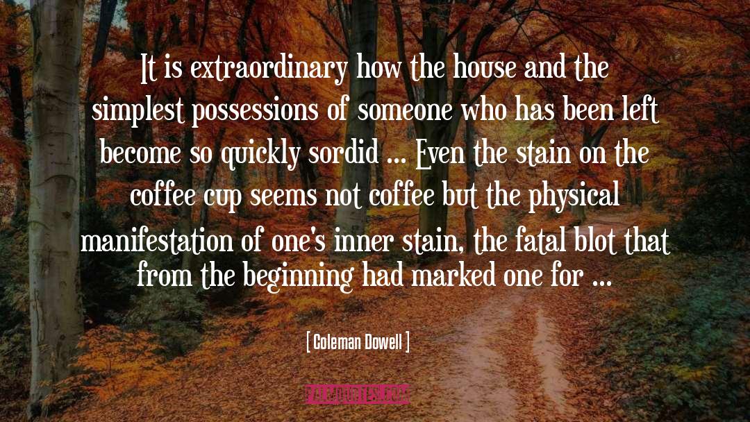 Famous Coffee House quotes by Coleman Dowell