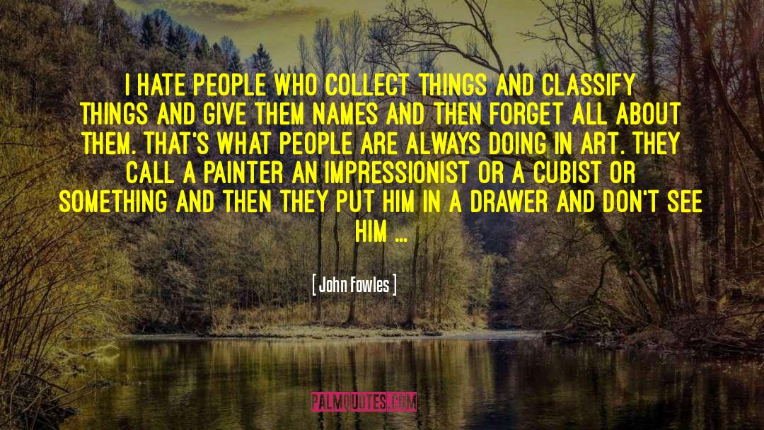 Famous Cubist quotes by John Fowles