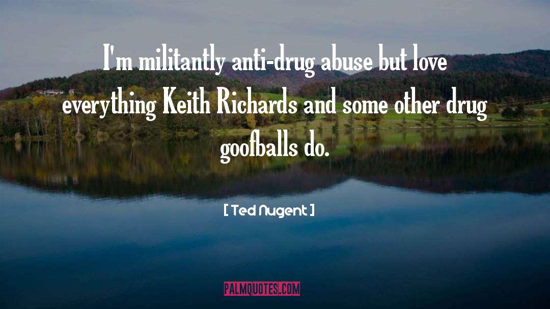 Famous Drug Movie quotes by Ted Nugent