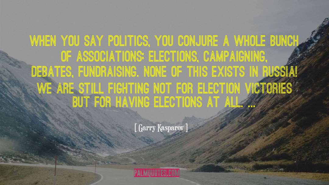 Famous Election Campaigning quotes by Garry Kasparov