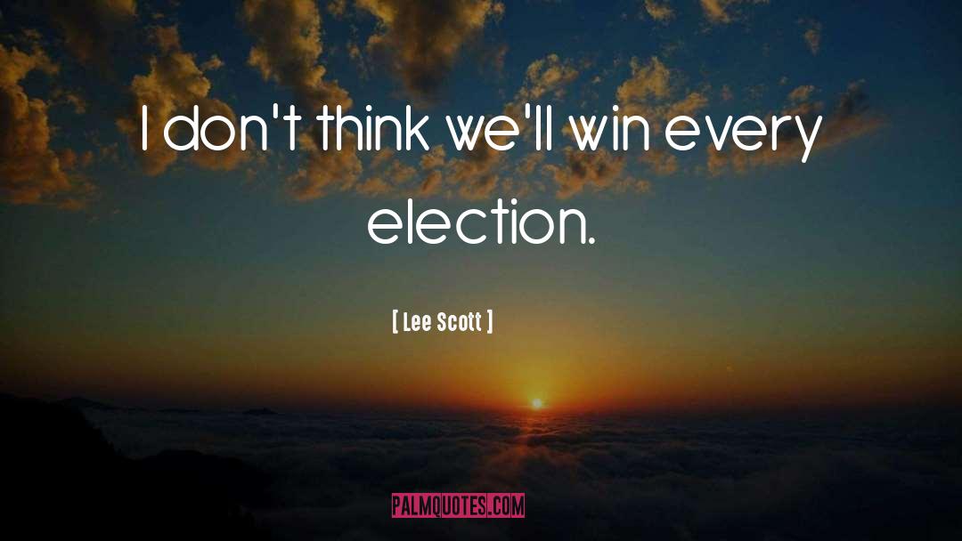 Famous Election Campaigning quotes by Lee Scott
