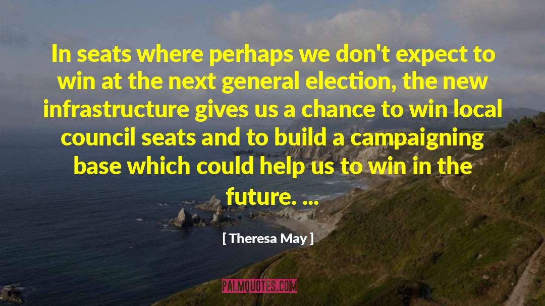 Famous Election Campaigning quotes by Theresa May