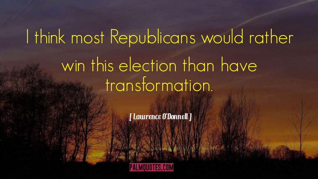 Famous Election Campaigning quotes by Lawrence O'Donnell