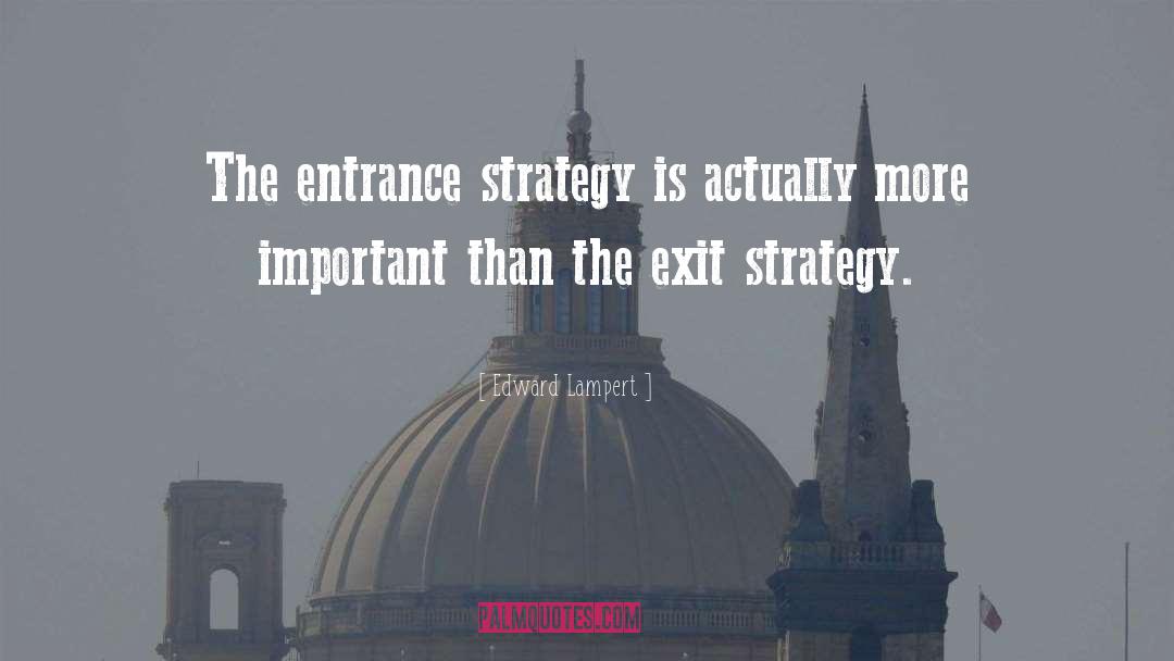 Famous Exit Strategy quotes by Edward Lampert