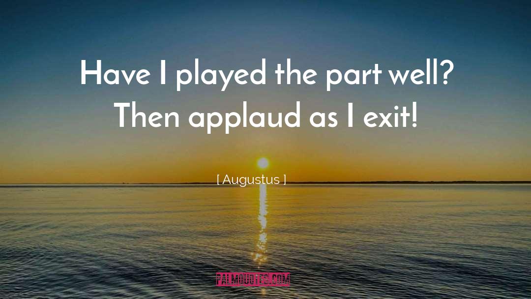 Famous Exit Strategy quotes by Augustus