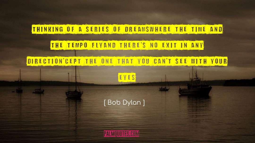 Famous Exit Strategy quotes by Bob Dylan