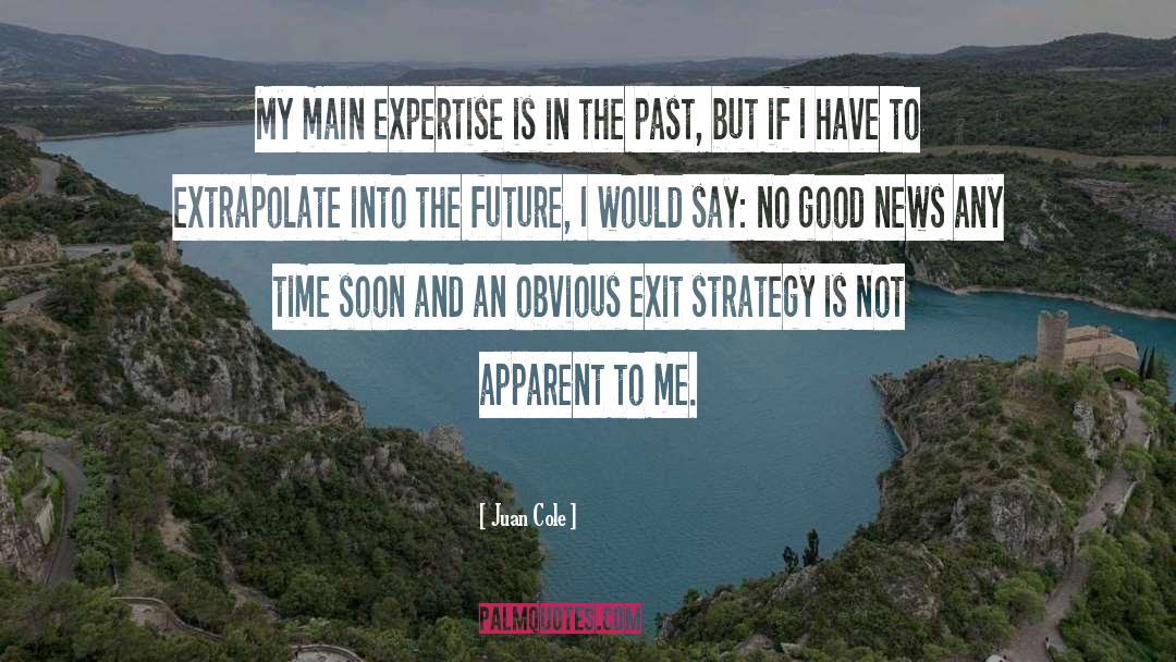 Famous Exit Strategy quotes by Juan Cole