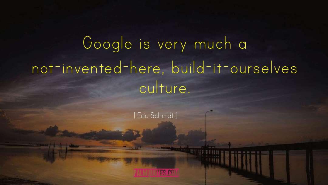 Famous Google quotes by Eric Schmidt